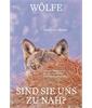 Wölfe - sind sie uns zu nah?